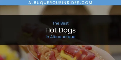 The Best Hot Dogs in Albuquerque List