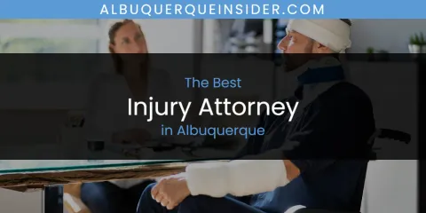 The Absolute Best Injury Attorney in Albuquerque