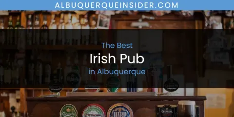 The Absolute Best Irish Pub in Albuquerque