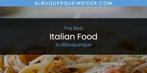 The Best Italian Food in Albuquerque List