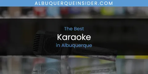 The Absolute Best Karaoke in Albuquerque