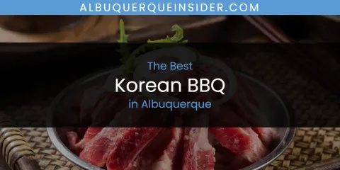 The Absolute Best Korean BBQ in Albuquerque