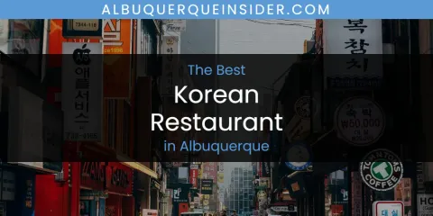 The Top-Rated Korean Restaurant in Albuquerque