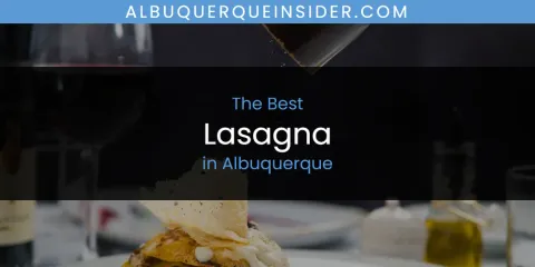 The Absolute Best Lasagna in Albuquerque