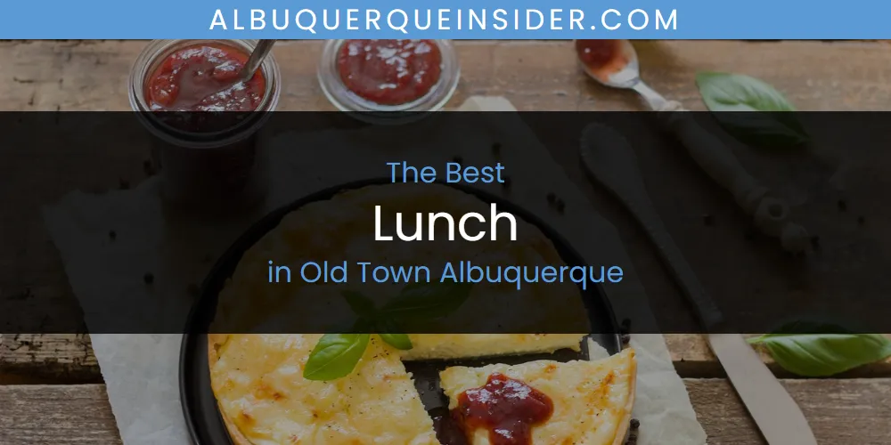 Best Lunch in Old Town Albuquerque: 2026 Ultimate Guide