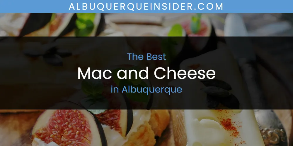 Discover the Best Mac and Cheese in Albuquerque (2026)