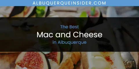 Discover the Best Mac and Cheese in Albuquerque
