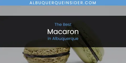 The Absolute Best Macaron in Albuquerque