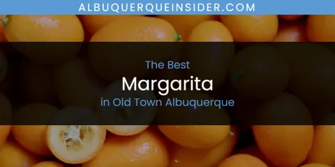 Old Town Albuquerque's Best Margarita