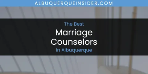 The Best Marriage Counselors in Albuquerque