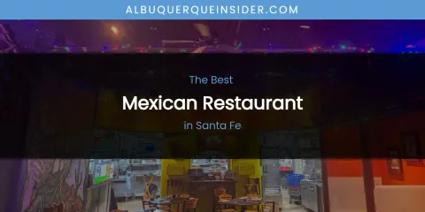 Santa Fe's Best Mexican Restaurant