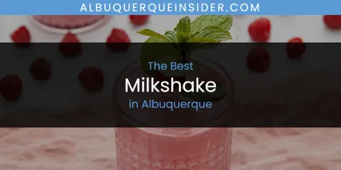 The Top-Rated Milkshake in Albuquerque