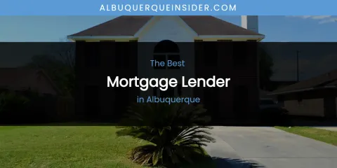 The Absolute Best Mortgage Lender in Albuquerque