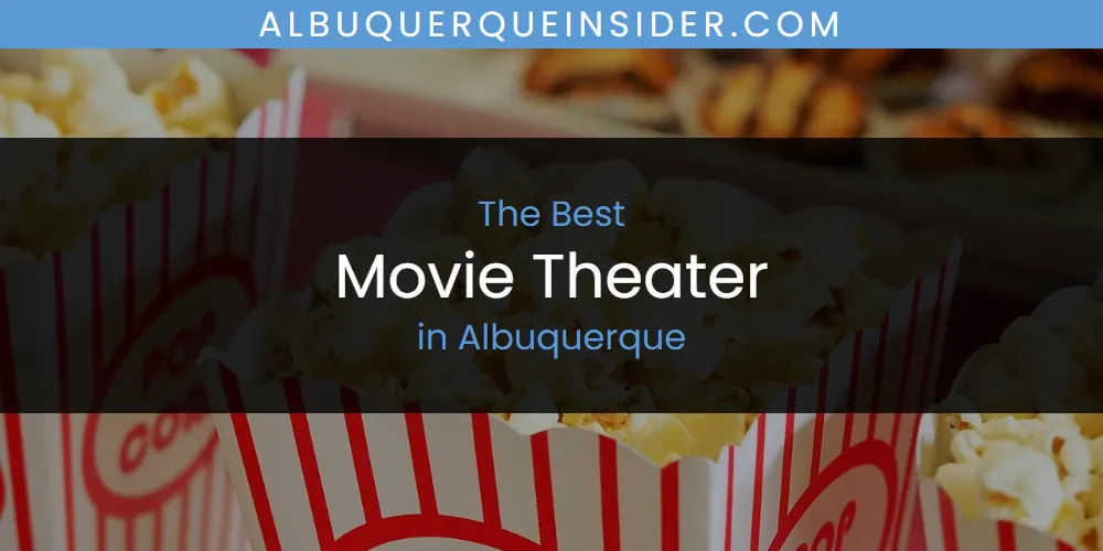 The Absolute Best Movie Theater in Albuquerque featured