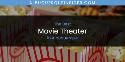 The Absolute Best Movie Theater in Albuquerque