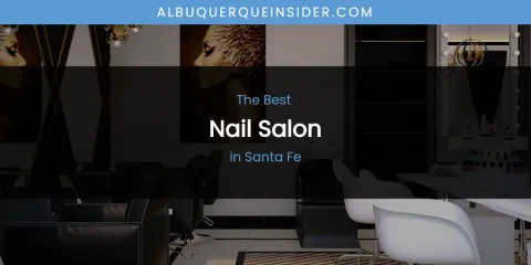 Santa Fe's Best Nail Salon
