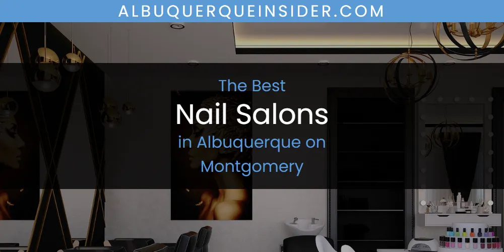 The Absolute Best Nail Salons in Albuquerque on Montgomery featured