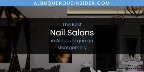 The Absolute Best Nail Salons in Albuquerque on Montgomery