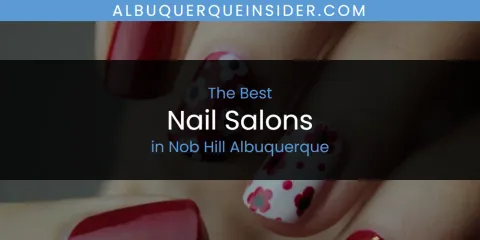 Nob Hill Albuquerque's Best Nail Salons