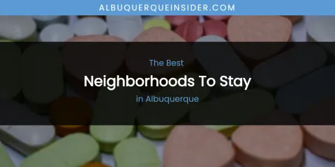 The Absolute Best Neighborhoods to Stay in Albuquerque