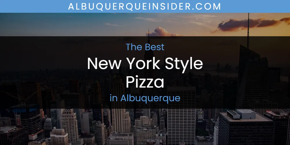 The Absolute Best New York Style Pizza in Albuquerque featured