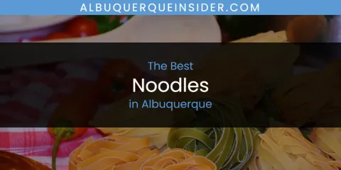 Albuquerque's Best Noodles Spots
