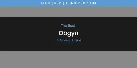 The Absolute Best Obgyn in Albuquerque