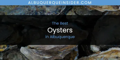 Best Oysters in Albuquerque: Ultimate Guide
