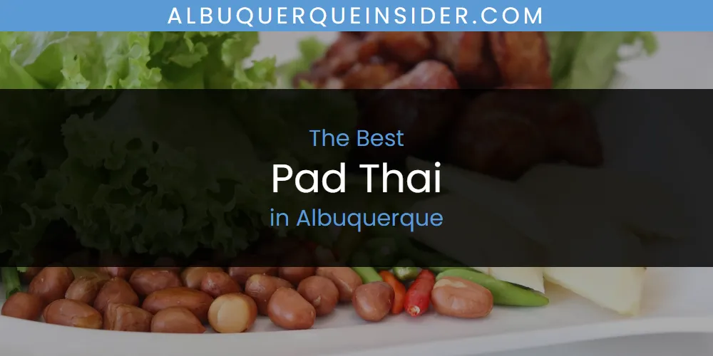 Discover the Best Pad Thai in Albuquerque (2026)
