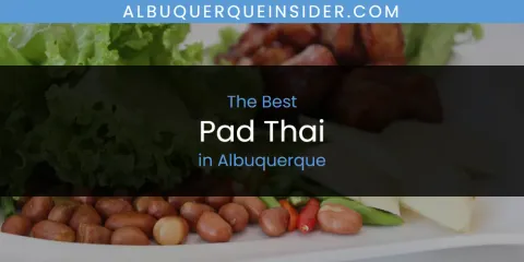 Discover the Best Pad Thai in Albuquerque