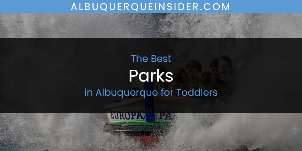 The Absolute Best Parks in Albuquerque for Toddlers featured
