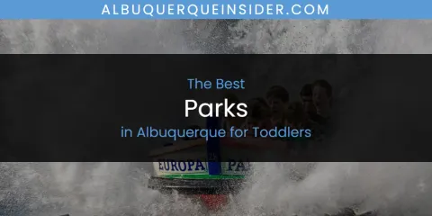 The Absolute Best Parks in Albuquerque for Toddlers