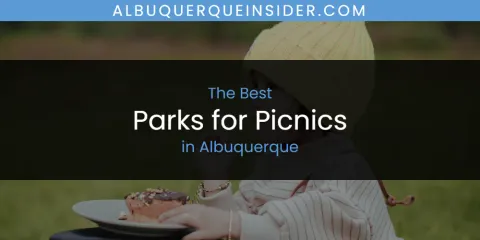 The Absolute Best Parks for Picnics in Albuquerque