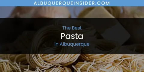 The Best Pasta in Albuquerque