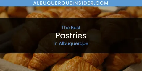 The Absolute Best Pastries in Albuquerque