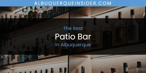 The Absolute Best Patio Bar in Albuquerque