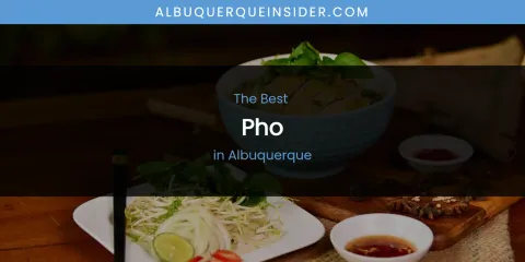 The Absolute Best Pho in Albuquerque