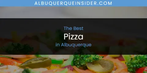 Ranked: Best Pizza in Albuquerque
