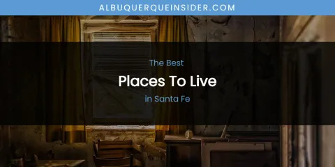 Santa Fe's Best Places to Live