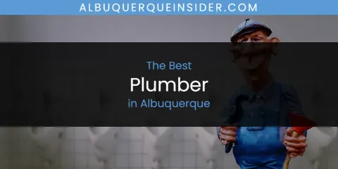 The Best Plumber in Albuquerque