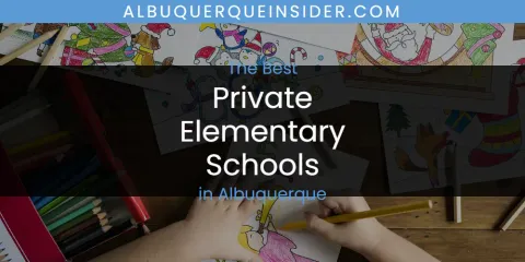 Albuquerque's Best Private Elementary Schools Spots