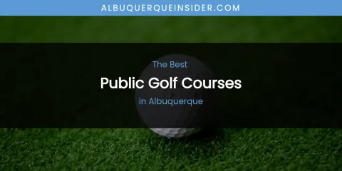 The Absolute Best Public Golf Courses in Albuquerque