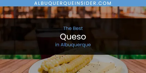 Best Queso in Albuquerque: Ultimate Guide