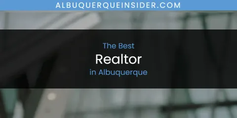 Guide to Best Realtor in Albuquerque