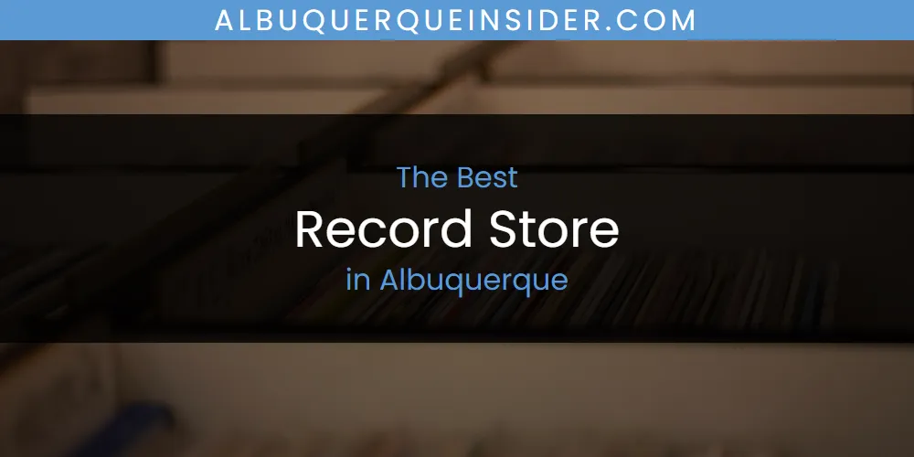 2026 Ranked: Best Record Store in Albuquerque