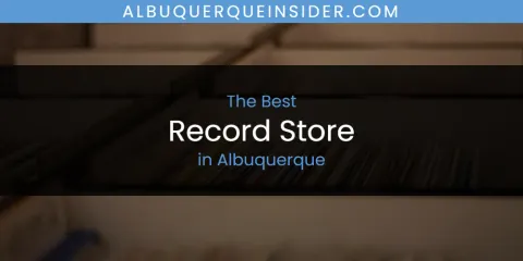 Ranked: Best Record Store in Albuquerque
