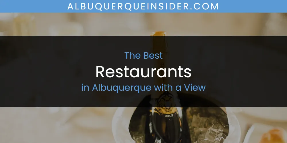 The 2026 Best Restaurants in Albuquerque with a View List