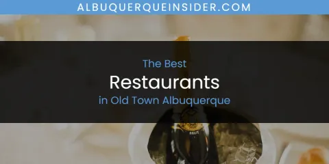 The Best Restaurants in Old Town Albuquerque