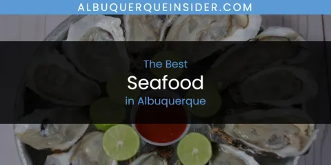 Discover the Best Seafood in Albuquerque