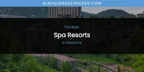 Santa Fe's Best Spa Resorts